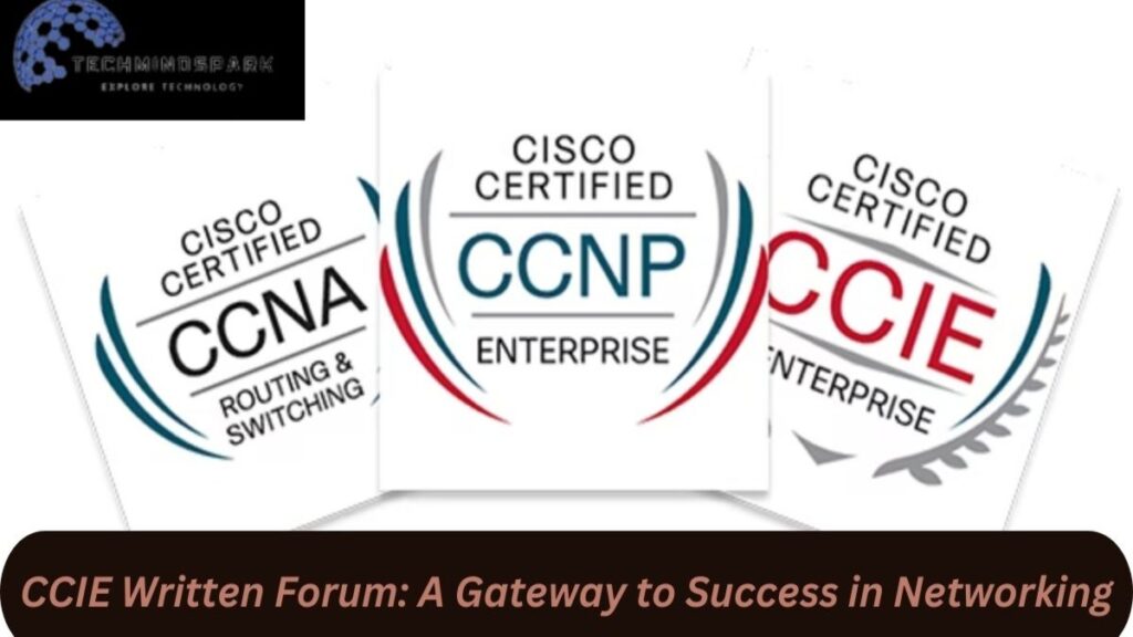 CCIE Written Forum: A Gateway to Success in Networking